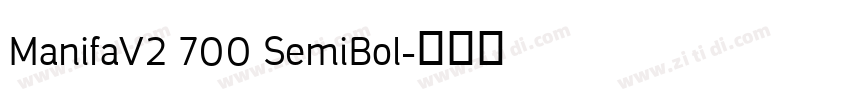 ManifaV2 700 SemiBol字体转换 ManifaV2 700 SemiBol字体转换